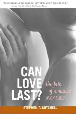 L'amour peut-il durer ? Le destin de la romance au fil du temps - Can Love Last?: The Fate of Romance Over Time