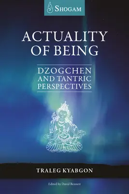 L'actualité de l'être : Perspectives dzogchen et tantriques - Actuality of Being: Dzogchen and Tantric Perspectives