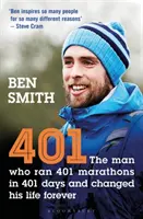 401 : L'homme qui a couru 401 marathons en 401 jours et qui a changé sa vie pour toujours - 401: The Man Who Ran 401 Marathons in 401 Days and Changed His Life Forever