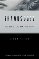 Shamus Dust : Hard Winter. Guerre froide. Cool Murder. - Shamus Dust: Hard Winter. Cold War. Cool Murder.