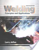 Welding - Principles and Applications (Jeffus Larry (Eastfield College (Emeritus)))