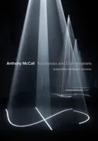 Anthony McCall : Carnets et conversations - Anthony McCall: Notebooks and Conversations
