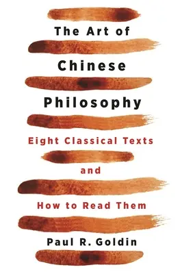 L'art de la philosophie chinoise : Huit textes classiques et comment les lire - The Art of Chinese Philosophy: Eight Classical Texts and How to Read Them