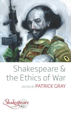 Shakespeare et l'éthique de la guerre - Shakespeare and the Ethics of War