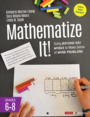 Mathématisez-le ! [6e à 8e année] : Au-delà des mots clés pour comprendre les problèmes de mots, 6e à 8e année - Mathematize It! [Grades 6-8]: Going Beyond Key Words to Make Sense of Word Problems, Grades 6-8