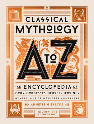 Mythologie classique de A à Z : une encyclopédie des dieux et déesses, des héros et héroïnes, des nymphes, des esprits, des monstres et des lieux - Classical Mythology A to Z: An Encyclopedia of Gods & Goddesses, Heroes & Heroines, Nymphs, Spirits, Monsters, and Places