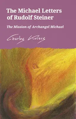 Les Lettres de Michael de Rudolf Steiner : La mission de l'Archange Michael - The Michael Letters of Rudolf Steiner: The Mission of Archangel Michael