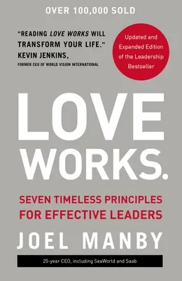 L'amour, ça marche : Sept principes intemporels pour des leaders efficaces - Love Works: Seven Timeless Principles for Effective Leaders