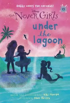 Les Filles du Jamais #13 : Sous le Lagon (Disney : Les Filles du Jamais) - Never Girls #13: Under the Lagoon (Disney: The Never Girls)