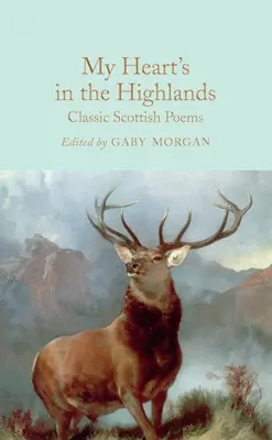 Mon cœur est dans les Highlands : Poèmes écossais classiques - My Heart's in the Highlands: Classic Scottish Poems