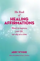 Livre d'affirmations de guérison - Des mots pour améliorer votre vie, un jour à la fois - Book of Healing Affirmations - Words to improve your life, one day at a time