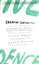 Confiance créative - Libérer le potentiel créatif qui sommeille en chacun de nous - Creative Confidence - Unleashing the Creative Potential within Us All