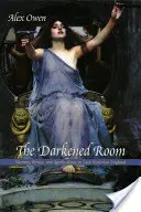 La chambre obscure : Les femmes, le pouvoir et le spiritisme dans l'Angleterre de la fin de l'époque victorienne - The Darkened Room: Women, Power, and Spiritualism in Late Victorian England