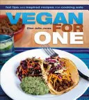Vegan for One : Conseils pratiques et recettes inspirées pour cuisiner en solo - Vegan for One: Hot Tips and Inspired Recipes for Cooking Solo