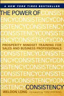 Le pouvoir de la constance : Formation à l'état d'esprit de prospérité pour les professionnels de la vente et des affaires - The Power of Consistency: Prosperity Mindset Training for Sales and Business Professionals