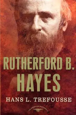 Rutherford B. Hayes : La série des présidents américains : Le 19e président, 1877-1881 - Rutherford B. Hayes: The American Presidents Series: The 19th President, 1877-1881