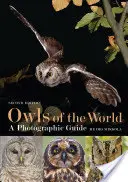 Les hiboux du monde - Un guide photographique - Owls of the World - A Photographic Guide