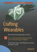 L'artisanat des objets portés : Mélanger la technologie et la mode - Crafting Wearables: Blending Technology with Fashion