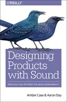 Concevoir avec le son : Principes fondamentaux pour les produits et les services - Designing with Sound: Fundamentals for Products and Services