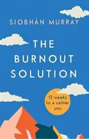 Burnout Solution - 12 semaines pour retrouver son calme - Burnout Solution - 12 weeks to a calmer you