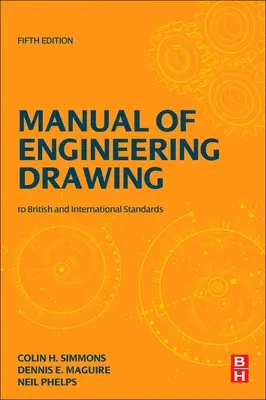 Manuel de dessin technique : Normes britanniques et internationales - Manual of Engineering Drawing: British and International Standards