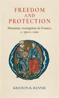 Liberté et protection : L'exemption monastique en France, c. 590-c. 1100 - Freedom and protection: Monastic exemption in France, c. 590-c. 1100