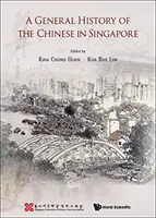 Histoire générale des Chinois à Singapour - A General History of the Chinese in Singapore