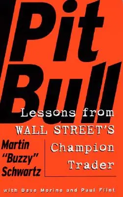 Pit Bull : Les leçons du champion Day Trader de Wall Street - Pit Bull: Lessons from Wall Street's Champion Day Trader