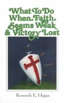 Que faire lorsque la foi semble faible et la victoire perdue ? - What to Do When Faith Seems Weak & Victory Lost