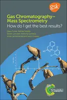 Chromatographie en phase gazeuse et spectrométrie de masse : Comment obtenir les meilleurs résultats ? - Gas Chromatography-Mass Spectrometry: How Do I Get the Best Results?