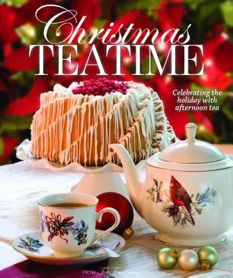 L'heure du thé de Noël : Célébrer les fêtes avec le thé de l'après-midi - Christmas Teatime: Celebrating the Holiday with Afternoon Tea