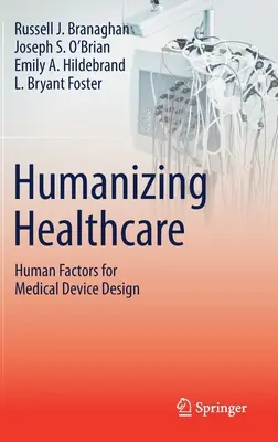 Humaniser les soins de santé - Les facteurs humains dans la conception des dispositifs médicaux - Humanizing Healthcare - Human Factors for Medical Device Design