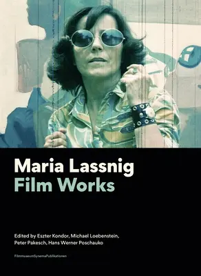 Maria Lassnig : Œuvres cinématographiques - Maria Lassnig: Film Works