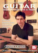 Guitar Setup, Maintenance & Repair : Le guide définitif pour les musiciens et les techniciens de tous niveaux - Guitar Setup, Maintenance & Repair: The Definitive Guide for Musicians and Technicians of All Levels