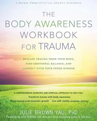 The Body Awareness Workbook for Trauma : Libérez votre corps des traumatismes, trouvez l'équilibre émotionnel et connectez-vous à votre sagesse intérieure. - The Body Awareness Workbook for Trauma: Release Trauma from Your Body, Find Emotional Balance, and Connect with Your Inner Wisdom