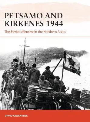 Petsamo et Kirkenes 1944 : L'offensive soviétique dans le nord de l'Arctique - Petsamo and Kirkenes 1944: The Soviet Offensive in the Northern Arctic