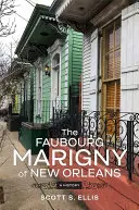 Le Faubourg Marigny de la Nouvelle-Orléans : Une histoire - The Faubourg Marigny of New Orleans: A History