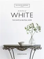 White Company, For the Love of White - The White & Neutral Home (La maison blanche et neutre) - White Company, For the Love of White - The White & Neutral Home