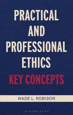 Éthique pratique et professionnelle : Concepts clés - Practical and Professional Ethics: Key Concepts