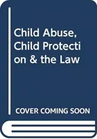 Maltraitance des enfants, protection de l'enfance et droit - Child Abuse, Child Protection & the Law