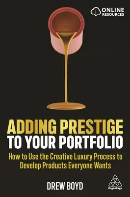 Ajouter du prestige à votre portefeuille : comment utiliser le processus créatif du luxe pour développer des produits que tout le monde veut. - Adding Prestige to Your Portfolio: How to Use the Creative Luxury Process to Develop Products Everyone Wants