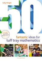 50 idées fantastiques pour les mathématiques Tuff Tray - 50 Fantastic Ideas for Tuff Tray Mathematics