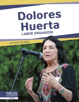 Dolores Huerta : Organisatrice syndicale - Dolores Huerta: Labor Organizer