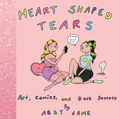 Larmes en forme de cœur : Art, bandes dessinées et sombres secrets - Heart Shaped Tears: Art, Comics and Dark Secrets