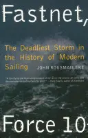Fastnet, Force 10 : La tempête la plus meurtrière de l'histoire de la voile moderne - Fastnet, Force 10: The Deadliest Storm in the History of Modern Sailing