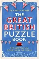 Great British Puzzle Book - Pour s'amuser à l'heure du thé, qu'il pleuve ou qu'il vente - Great British Puzzle Book - Tea-break fun, come rain or shine