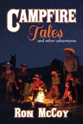 Histoires de feu de camp : Et autres aventures - Campfire Tales: And Other Adventures