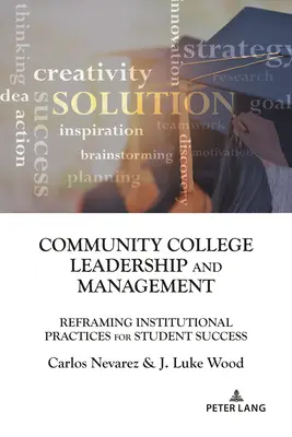 Leadership et gestion des collèges communautaires : Recadrer les pratiques institutionnelles pour la réussite des étudiants - Community College Leadership and Management: Reframing Institutional Practices for Student Success