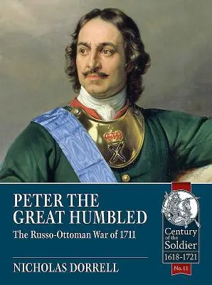 Pierre le Grand humilié : La guerre russo-ottomane de 1711 - Peter the Great Humbled: The Russo-Ottoman War of 1711