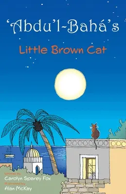 Le petit chat brun de 'Abdu'l-Bah - 'Abdu'l-Bah's Little Brown Cat